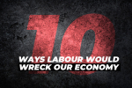 10 ways Labour would wreck our economy